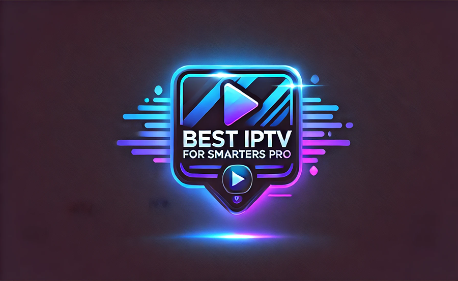 Best IPTV Services for Smarters Pro